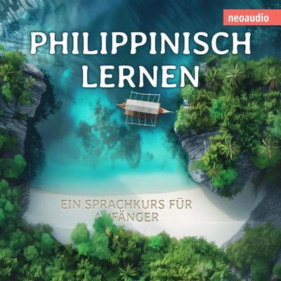 Philippinisch lernen - Sprachkurse für Anfänger - NeoAudio, Audio, 4066004436647