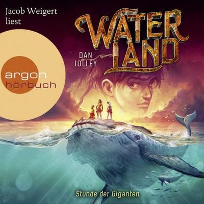 Waterland - Stunde der Giganten - Dan Jolley, Audio, 9783732442461