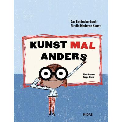 Kunst mal anders, Gebundene Ausgabe von Alice Harman,Serge Bloch, Midas Kinderbuch, 978-3-03876-168-6