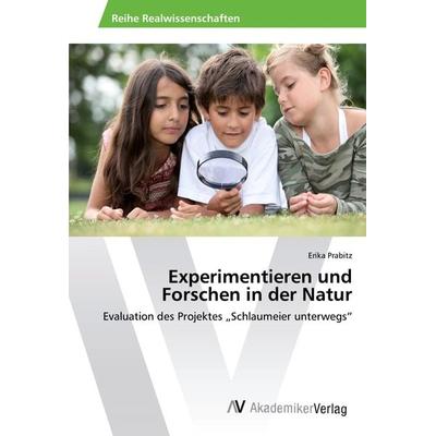 Experimentieren und Forschen in der Natur, Taschenbuch von Erika Prabitz, AV Akademikerverlag, 978-620-2-20523-8