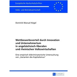 Wettbewerbsvorteil durch Innovation und Unternehmertum in angelsächsisch-liberalen und rheinischen V, Fachbücher von Dominik Manuel Kögel