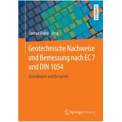 Geotechnische Nachweise und Bemessung nach EC 7 und DIN 1054, Fachbücher von Conrad Boley