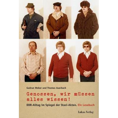 Genossen, wir müssen alles wissen!, Taschenbuch von Gudrun Weber,Thomas Auerbach, Lukas Verlag für Kunst- und Geistesgeschichte, 978-3-86732-200-3