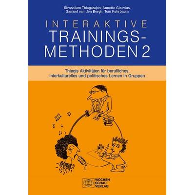 Interaktive Trainingsmethoden 2, Taschenbuch von Sivasailam Thiagarajan,Annette Gisevius,Samuel van den Bergh,Tom Kehrbaum, Wochenschau,