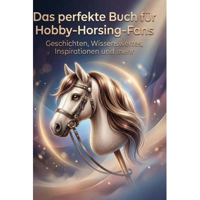Das perfekte Buch für Hobby-Horsing-Fans, Gebundene Ausgabe von Olivia Weber, BoD - Books on Demand, 978-3-695-37872-2