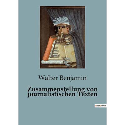 Zusammenstellung von journalistischen Texten, Taschenbuch von Walter Benjamin, BoD - Books on Demand, 979-10-418-1839-6