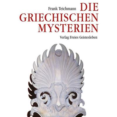 Die griechischen Mysterien, Taschenbuch von Frank Teichmann, Freies Geistesleben, 978-3-7725-0911-7