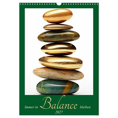 Immer in Balance bleiben (Wandkalender 2027 DIN A3 hoch), CALVENDO Monatskalender