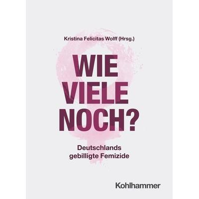 Wie viele noch?, Gebundene Ausgabe von Kristina Felicitas Wolff, Kohlhammer, 978-3-17-046256-4