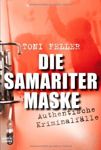 Toni Feller - Die Samaritermaske: Authentische Kriminalfälle - Preis vom 09.10.2026 07:28:09 h