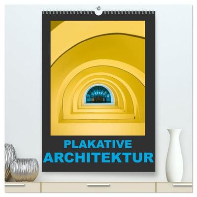 Plakative Architektur (hochwertiger Premium Wandkalender 2026 DIN A2 hoch), Kunstdruck in Hochglanz