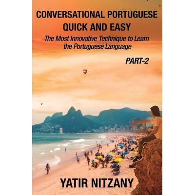 Conversational Portuguese Quick and Easy - Part II, Taschenbuch von Yatir Nitzany, Yatir Nitzany, 978-1-951244-54-5