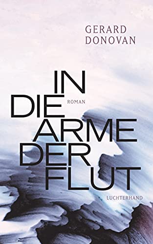Gerard Donovan - In die Arme der Flut: Roman - Preis vom 02.10.2026 23:42:20 h