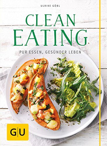 Ulrike Göbl - Clean Eating: Pur essen - gesünder leben (GU Diät & Gesundheit) - Preis vom 19.10.2026 19:33:35 h
