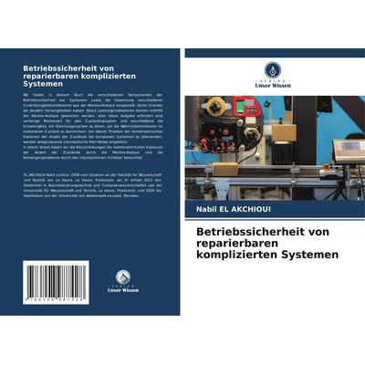 Betriebssicherheit von reparierbaren komplizierten Systemen, Taschenbuch von Nabil El Akchioui, Verlag Unser Wissen, 978-620-8-98742-8
