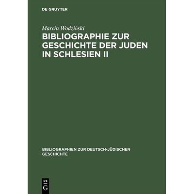 Bibliographie zur Geschichte der Juden in Schlesien II, Gebundene Ausgabe von Marcin Wodziński, De Gruyter Saur, 978-3-598-11672-8