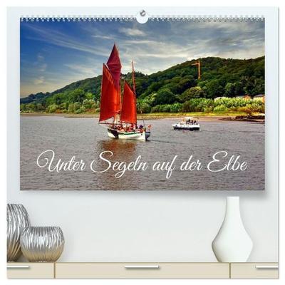 Unter Segeln auf der Elbe (hochwertiger Premium Wandkalender 2027 DIN A2 quer), Kunstdruck in Hochglanz