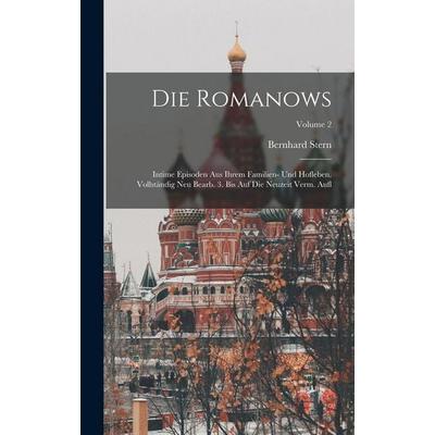 Die Romanows; intime Episoden aus ihrem Familien- und Hofleben. Vollständig neu bearb. 3. bis auf die Neuzeit verm. Aufl; Volume 2, Gebundene Ausgabe