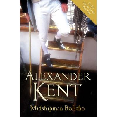 Midshipman Bolitho: 'Richard Bolitho - Midshipman'; 'Midshipman Bolitho and the Avenger' and 'Band of Brothers'; Taschenbuch von Alexander Kent, KNV