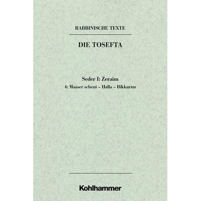Rabbinische Texte, Erste Reihe: Die Tosefta. Band I: Seder Zeraim, Gebundene Ausgabe von Gerhard Lisowsky, Kohlhammer, 978-3-17-016816-9