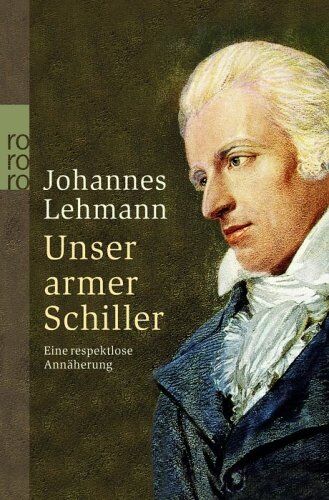 Johannes Lehmann - Unser armer Schiller. Eine respektlose Annäherung - Preis vom 01.10.2026 17:08:56 h
