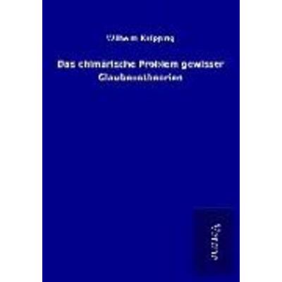 Das chimärische Problem gewisser Glaubenstheorien, Taschenbuch von Wilhelm Knipping, BoD - Books on Demand