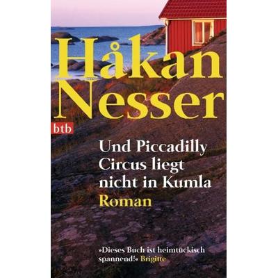 Und Piccadilly Circus liegt nicht in Kumla, Taschenbuch von Hakan Nesser, btb
