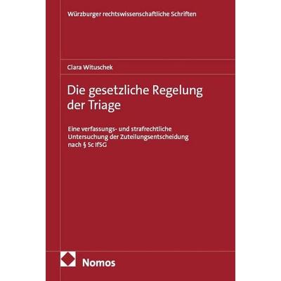 Die gesetzliche Regelung der Triage, Taschenbuch von Clara Wituschek, Nomos, 978-3-7560-4371-2
