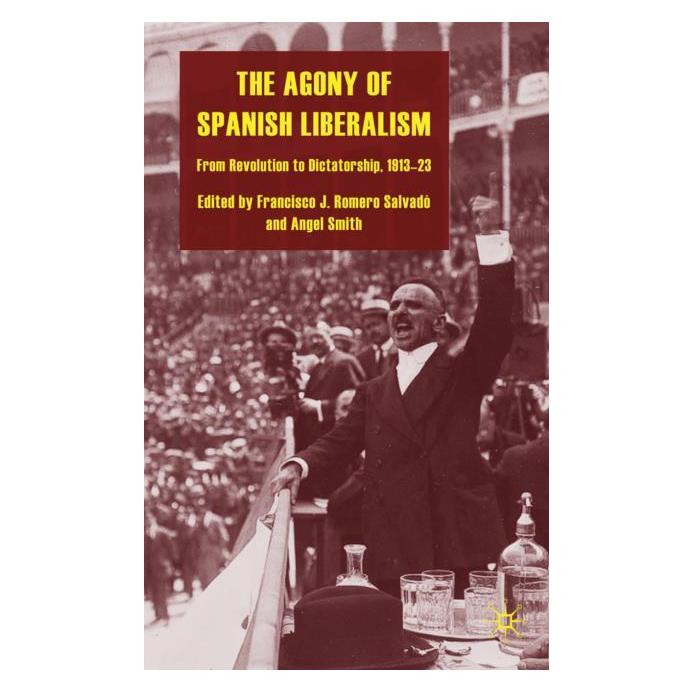 Palgrave Macmillan Uk The Agony of Spanish Liberalism (Englisch, Hardcover, A. Smith, Francisco J Romero Romero Salvad, Francisco J. Romero Romero Salvadó) (63046893)
