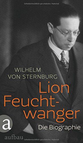 Sternburg, Wilhelm von - Lion Feuchtwanger: Die Biographie - Preis vom 02.10.2026 23:42:20 h