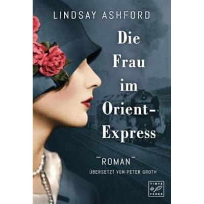 Die Frau im Orient-Express, Taschenbuch von Lindsay Jayne Ashford, Tinte & Feder, 978-1-4778-4828-9