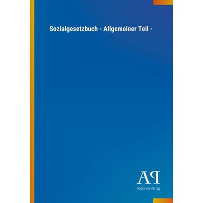Sozialgesetzbuch - Allgemeiner Teil -, Taschenbuch von Antiphon Verlag, Antiphon, 978-3-7314-1279-3