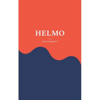 Helmo, Taschenbuch von Reiner Ringsdorf, BoD – Books on Demand, 978-3-7494-1952-4