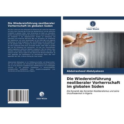 Die Wiedereinführung neoliberaler Vorherrschaft im globalen Süden, Taschenbuch von Abdulrasheed Abdulyakeen, Verlag Unser Wissen, 978-620-3-79367-3