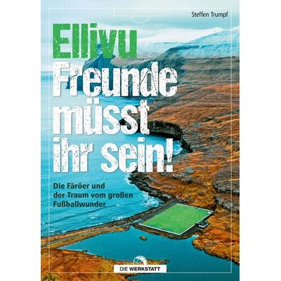 Ellivu Freunde müsst ihr sein, Gebundene Ausgabe von Steffen Trumpf, Die Werkstatt