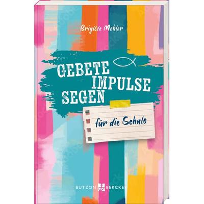Gebete, Impulse, Segen, Gebundene Ausgabe von Brigitte Mehler, Butzon & Bercker, 978-3-7666-3776-5