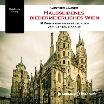 Halbseidenes biedermeierliches Wien - Günther Zäuner, Audio, 9783903178441