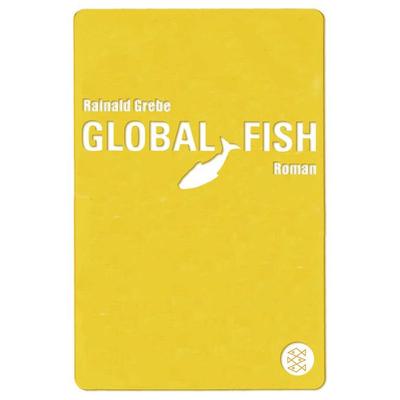 Global Fish, Taschenbuch von Rainald Grebe, Fischer Taschenbuch Verlag