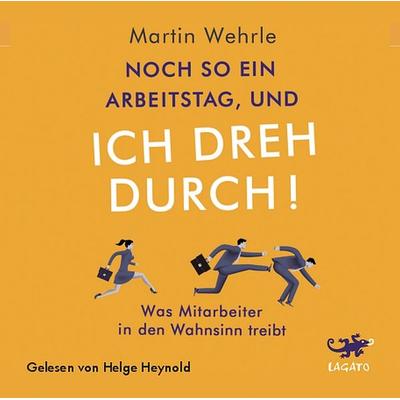 Noch so ein Arbeitstag, und ich dreh durch! - Martin Wehrle, CD, 9783955679934
