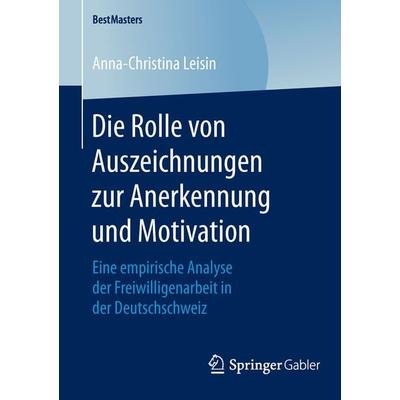 Die Rolle von Auszeichnungen zur Anerkennung und Motivation, Taschenbuch von Anna-Christina Leisin, Springer Fachmedien Wiesbaden GmbH,