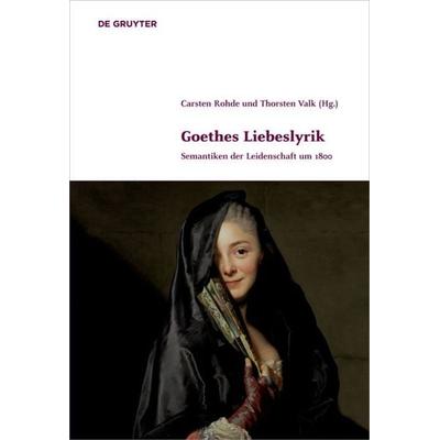 Goethes Liebeslyrik, Gebundene Ausgabe von , De Gruyter, 978-3-11-031197-6