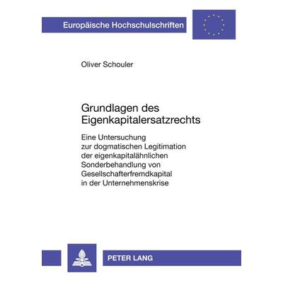 Grundlagen des Eigenkapitalersatzrechts, Taschenbuch von Oliver Schouler, Peter Lang, 978-3-631-37766-6