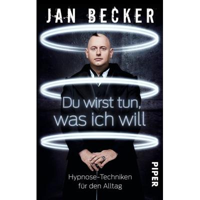 Du wirst tun, was ich will, Taschenbuch von Jan Becker, Piper Taschenbuch
