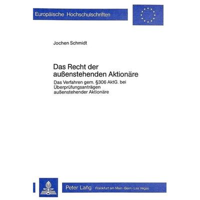 Das Recht der aussenstehenden Aktionäre, Taschenbuch von Jochen Schmidt, Peter Lang GmbH, Internationaler Verlag der Wissenschaften, 978-3-8204-6521-1