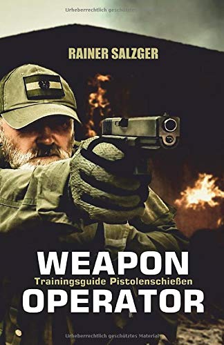 Rainer Salzger - Weapon Operator: Trainingsguide Pistolenschießen - Preis vom 15.10.2026 23:06:25 h