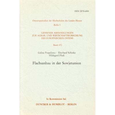 Flachsanbau in der Sowjetunion., Taschenbuch von Galina Pospelowa,Eberhard Schinke,Hildegard Fliess, Duncker & Humblot, 978-3-428-06787-9