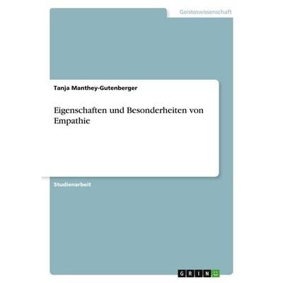 Eigenschaften und Besonderheiten von Empathie, Taschenbuch von Tanja Manthey-Gutenberger, GRIN, 978-3-638-82694-5