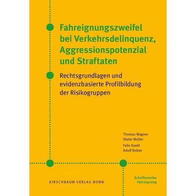 Fahreignungszweifel bei Verkehrsdelinquenz, Agressionspotenzial und Straftaten, Taschenbuch von Thomas Wagner,Dieter Müller,Felix Koehl,Adolf Rebler,