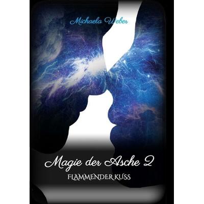 Magie der Asche 2, Taschenbuch von Michaela Weber, Tredition, 978-3-347-27535-5