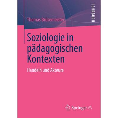 Soziologie in pädagogischen Kontexten, Taschenbuch von Thomas Brüsemeister, Springer Fachmedien Wiesbaden GmbH, 978-3-531-18441-8